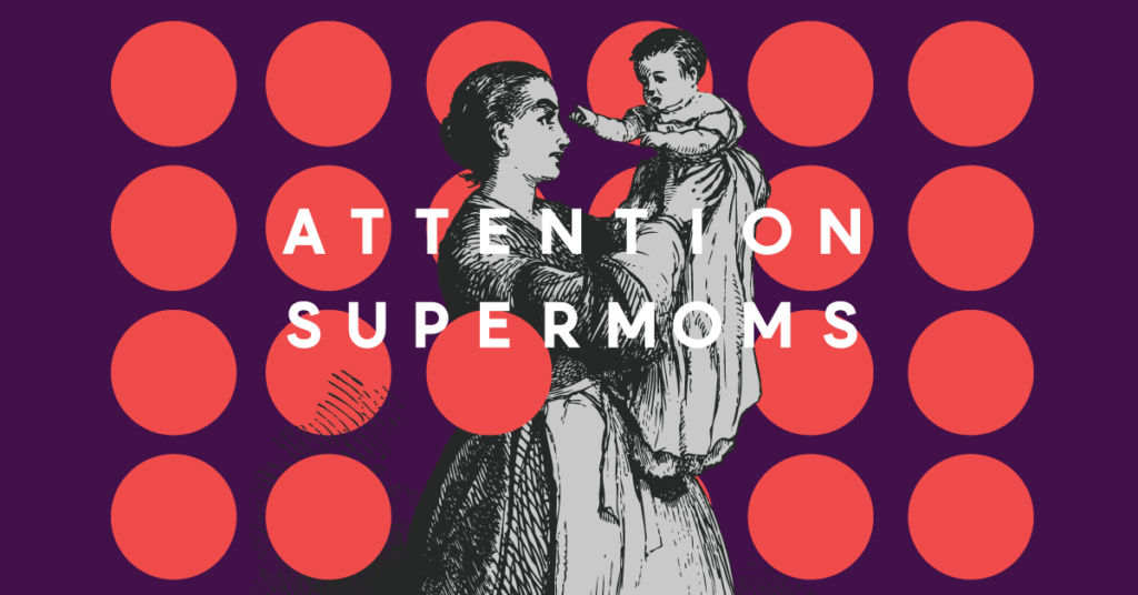 #AttentionSupermoms: Send a love message to all moms this Mother’s Day now