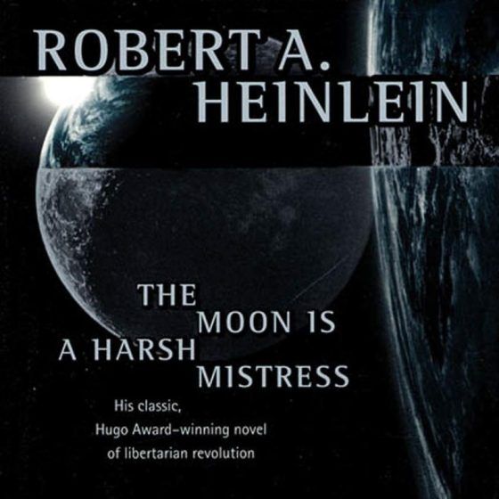 The Moon Is a Harsh Mistress by Robert Heinlein