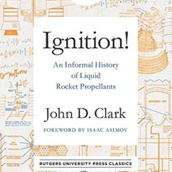 Ignition!: An Informal History of Liquid Rocket Propellants by John D. Clark