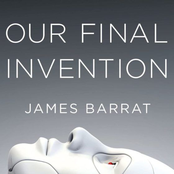 Our Final Invention by James Barrat
