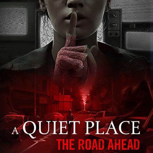 All About ‘A Quiet Place: The Road Ahead’, The Video Game Based On The Hit Film Franchise